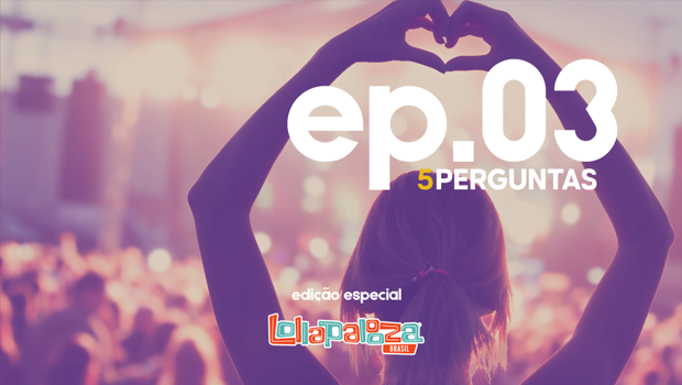 5-perguntas-podcast-lollapalooza-festival-musica-com-limao