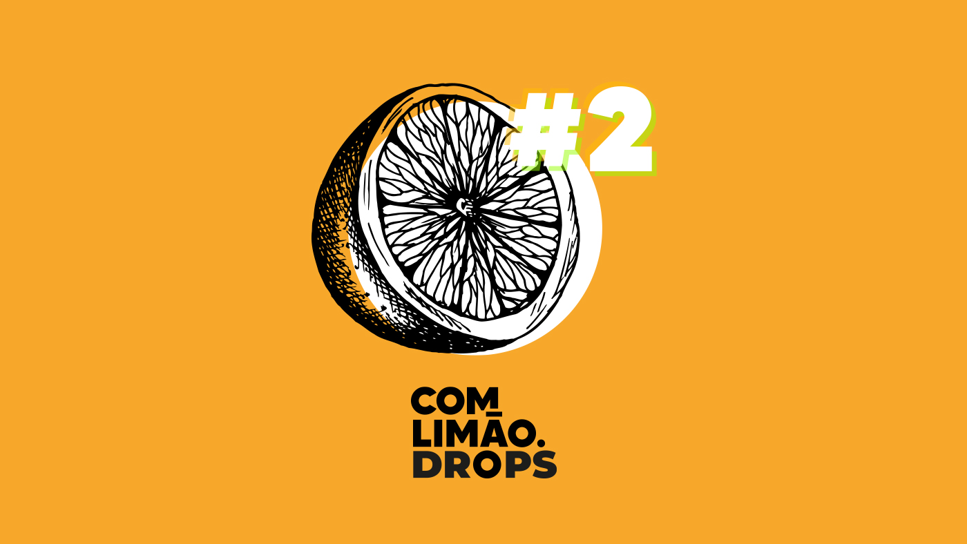 [Podcast] Com Limão Drops: Ana Bellino E O Design Em Uma Fintech
